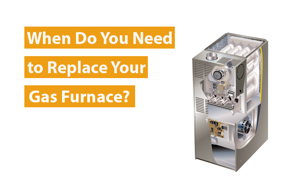 Why is it necessary to replace the gas furnace?